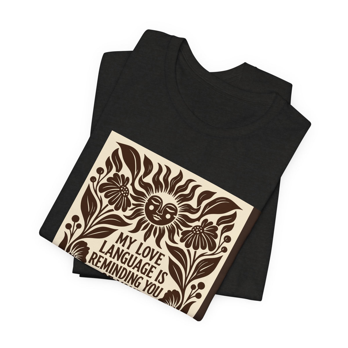 My Love Language Is Reminding You of Your Power | Linocut T-Shirt | LinoRock